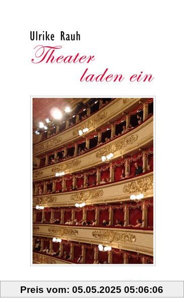 Theater laden ein: Historie und Anekdoten weltberühmter Opernhäuser und Theater