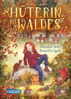Theater mit Familie Igel / Hüterin des Waldes Bd.3 von Carlsen