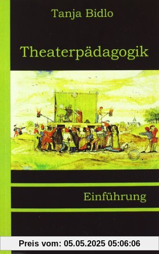Theaterpädagogik: Einführung Theaterpädagogik: Einführung