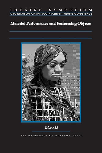 Theatre Symposium, Vol. 32: Material Performance and Performing Objects von The University of Alabama Press