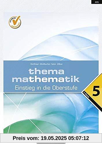 Thema Mathematik 5. Einstieg in die Oberstufe: Themenheft Thema Mathematik 5. Einstieg in die Oberstufe: Themenheft