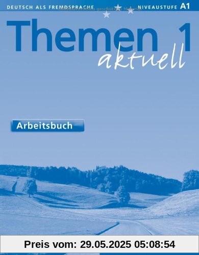 Themen aktuell 1: Deutsch als Fremdsprache / Arbeitsbuch: Lehrwerk für Deutsch als Fremdsprache Themen aktuell 1: Deutsch als Fremdsprache / Arbeitsbuch: Lehrwerk für Deutsch als Fremdsprache