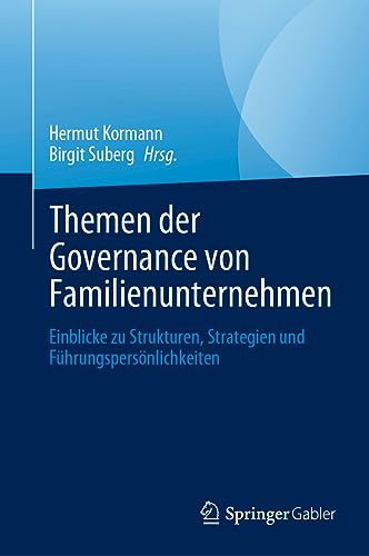 Themen der Governance von Familienunternehmen: Einblicke zu Strukturen, Strategien und Führungspersönlichkeiten von Springer Gabler
