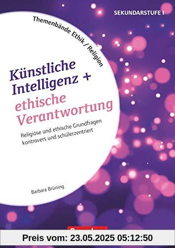 Themenbände Religion und Ethik - Religiöse und ethische Grundfragen kontrovers und schülerzentriert - Klasse 5-10: Künstliche Intelligenz und ethische Verantwortung - Kopiervorlagen