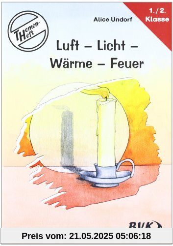 Themenheft Luft-Licht-Wärme-Feuer. 1.-2. Klasse