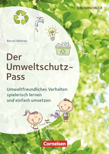 Themenhefte Grundschule: Der Umweltschutz-Pass - Umweltfreundliches Verhalten spielerisch lern...