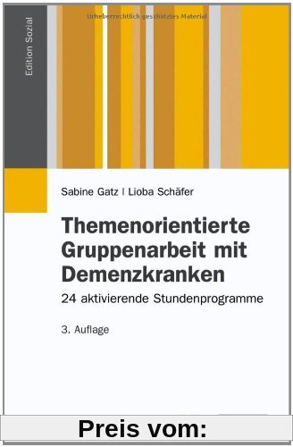 Themenorientierte Gruppenarbeit mit Demenzkranken: 24 aktivierende Stundenprogramme (Edition Sozial)