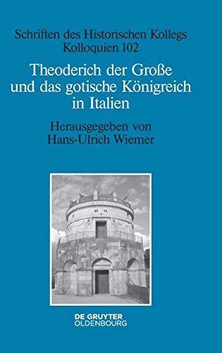 Theoderich der Große und das gotische Königreich in Italien (Schriften des Historischen Kollegs, 102, Band 102)