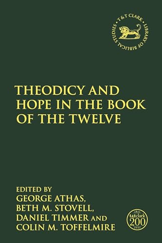 Theodicy and Hope in the Book of the Twelve (The Library of Hebrew Bible/Old Testament Studies) von T&T Clark