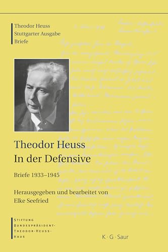 Theodor Heuss, In der Defensive: Briefe 1933-1945 (Theodor Heuss: Theodor Heuss. Briefe)