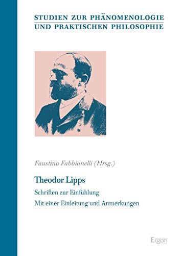 Theodor Lipps: Schriften zur Einfühlung (Studien zur Phänomenologie und Praktischen Philosophie)