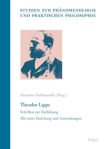 Theodor Lipps: Schriften zur Einfühlung (Studien zur Phänomenologie und Praktischen Philosophie)