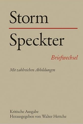 Theodor Storm - Otto Speckter Theodor Storm - Hans Speckter: Briefwechsel. Kritische Ausgabe (Storm-Briefwechsel) von Erich Schmidt Verlag