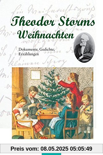 Theodor Storms Weihnachten: Dokumente, Gedichte, Erzählungen