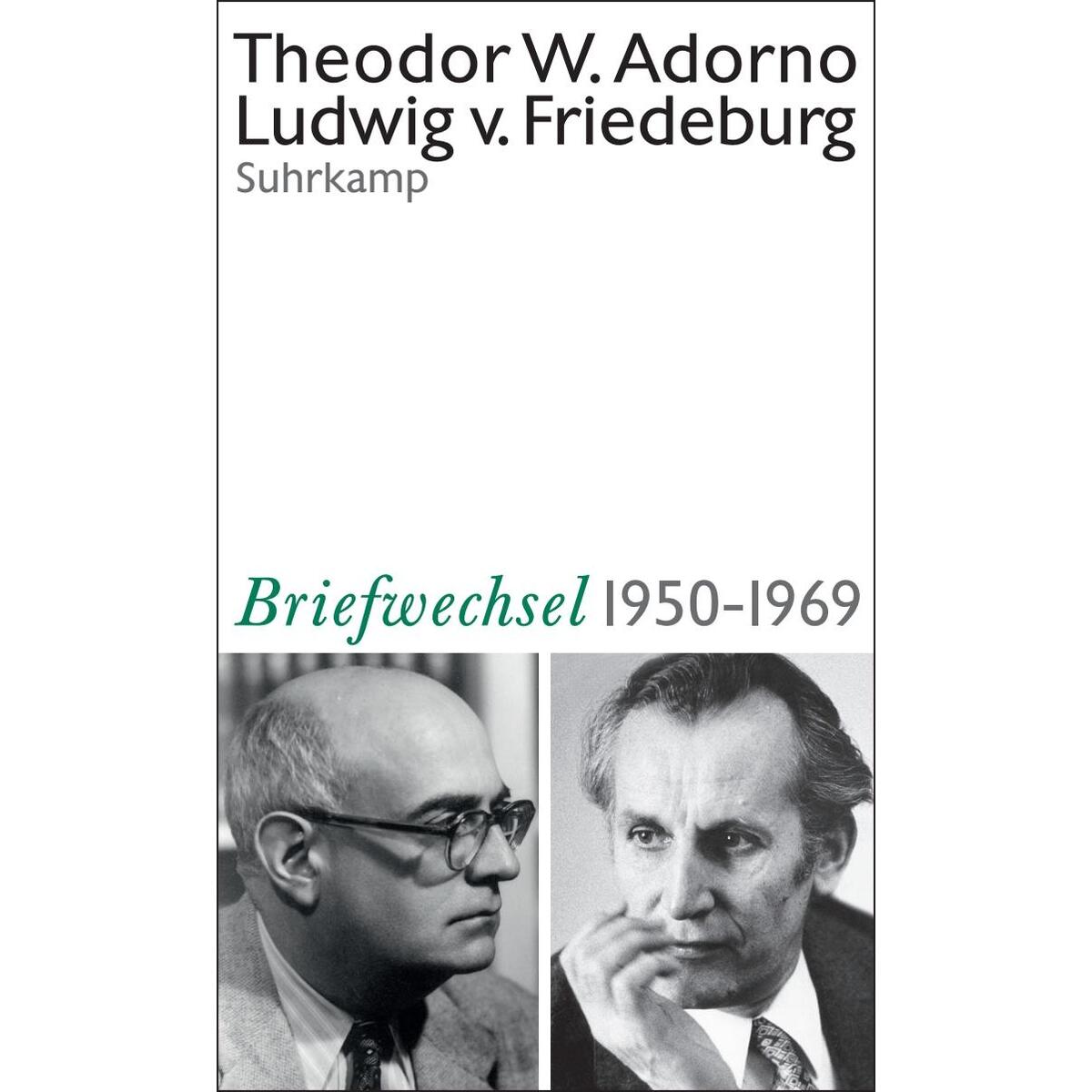Theodor W. Adorno, Ludwig von Friedeburg, Briefwechsel 1950-1969 Theodor W. Adorno, Ludwig von Friedeburg, Briefwechsel 1950-1969 von Suhrkamp Verlag AG