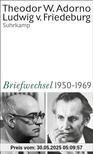 Theodor W. Adorno, Ludwig von Friedeburg, Briefwechsel 1950-1969: Und weitere Materialien Theodor W. Adorno, Ludwig von Friedeburg, Briefwechsel 1950-1969: Und weitere Materialien
