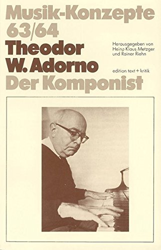 Theodor W. Adorno: Der Komponist (Musik-Konzepte 63/64) von Unbekannt