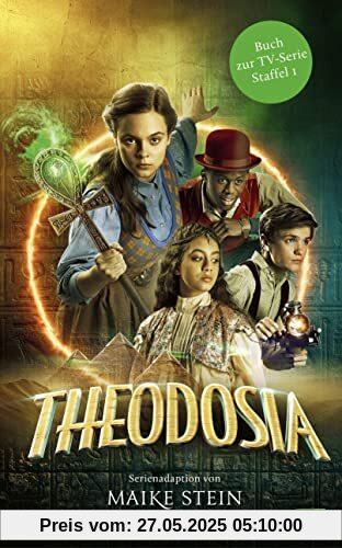 Theodosia – Buch zur TV-Serie: Das Buch zur ersten Staffel – Ausstrahlung ab Dezember 2022 im KIKA und ZDF
