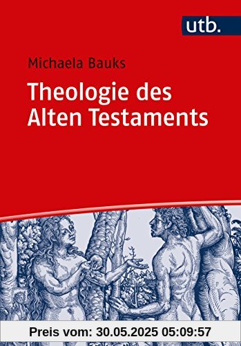 Theologie des Alten Testaments: Religionsgeschichtliche und bibelhermeneutische Perspektiven (Basiswissen Theologie und Religionswissenschaft, Band 4973)