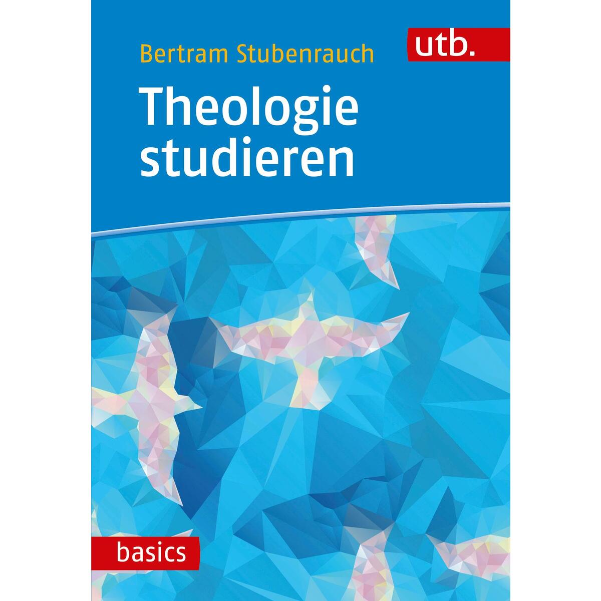 Theologie studieren von UTB GmbH