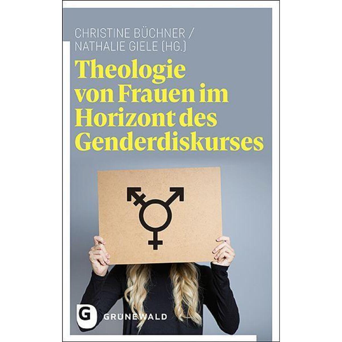 Theologie von Frauen im Horizont des Genderdiskurses von Matthias-Grünewald-Verlag