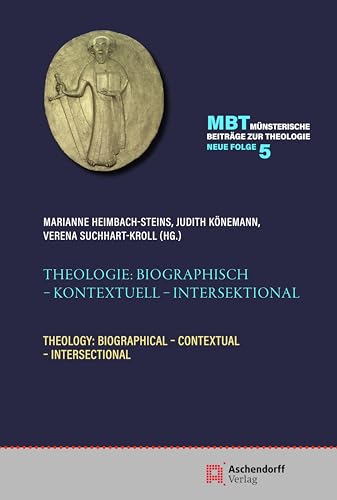 Theologie: Biographisch - Kontextuell - Intersektional: Theology: Biographical - Contextual - Intersectional (Münsterische Beiträge zur Theologie. Neue Folge) von Aschendorff