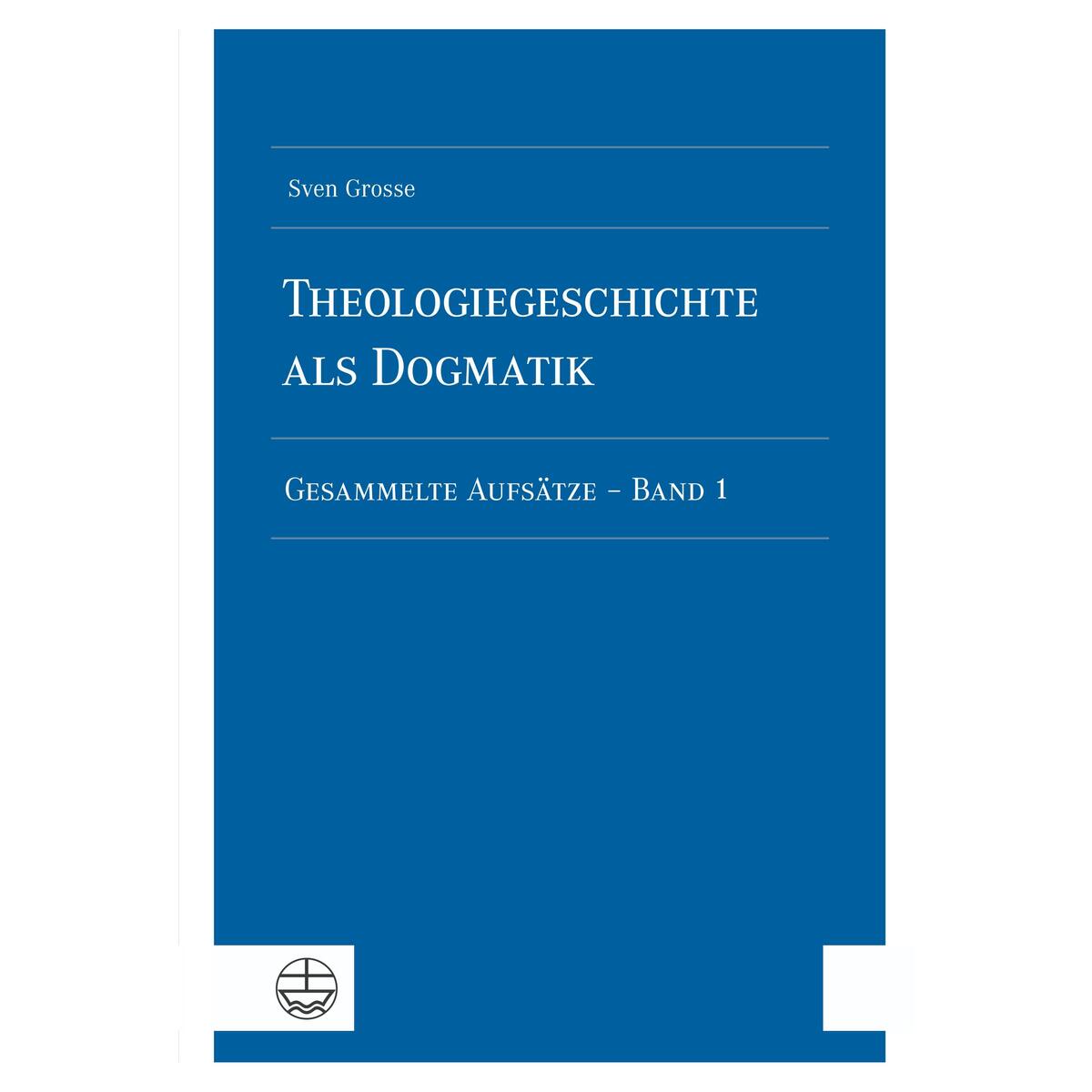 Theologiegeschichte als Dogmatik. Eine Dogmatik aus theologiegeschichtlichen Auf... Theologiegeschichte als Dogmatik. Eine Dogmatik aus theologiegeschichtlichen Auf... von Evangelische Verlagsansta