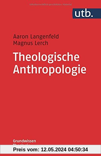 Theologische Anthropologie (Grundwissen Theologie, Band 4757)