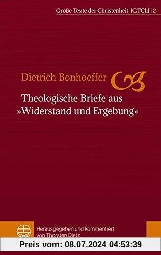 Theologische Briefe aus »Widerstand und Ergebung« (Große Texte der Christenheit (GTCh), Band 2)