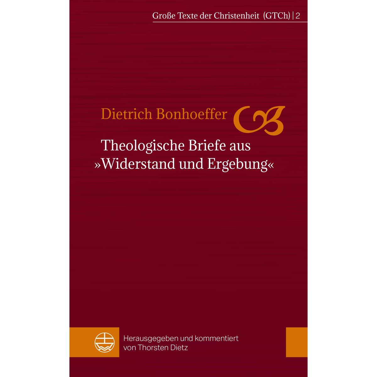 Theologische Briefe aus »Widerstand und Ergebung« Theologische Briefe aus »Widerstand und Ergebung« von Evangelische Verlagsanstalt