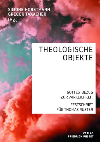 Theologische Objekte: Gottes Bezug zur Wirklichkeit von Pustet, Friedrich GmbH