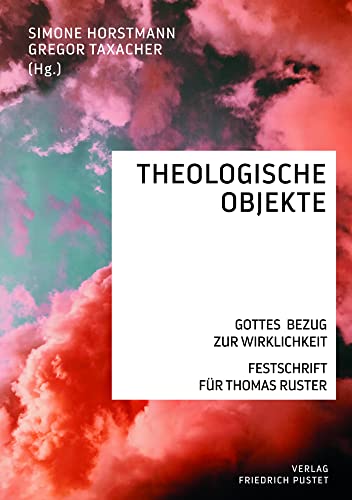 Theologische Objekte: Gottes Bezug zur Wirklichkeit von Pustet, Friedrich GmbH