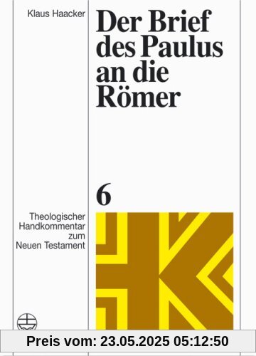 Theologischer Handkommentar zum Neuen Testament: Der Brief des Paulus an die Römer: BD VI Theologischer Handkommentar zum Neuen Testament: Der Brief des Paulus an die Römer: BD VI