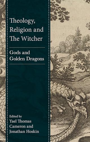 Theology, Religion and The Witcher: Gods and Golden Dragons (Theology, Religion, and Pop Culture) von Lexington Books/Fortress Academic