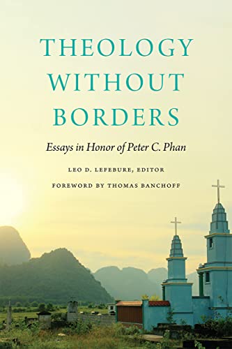 Theology Without Borders: Essays in Honor of Peter C. Phan von Georgetown University Press