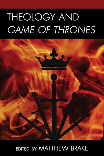 Theology and Game of Thrones (Theology, Religion, and Pop Culture) von Fortress Academic