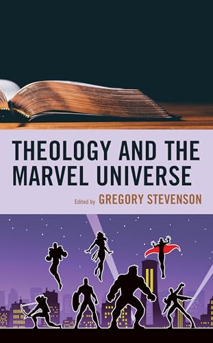 Theology and the Marvel Universe (Theology and Pop Culture)