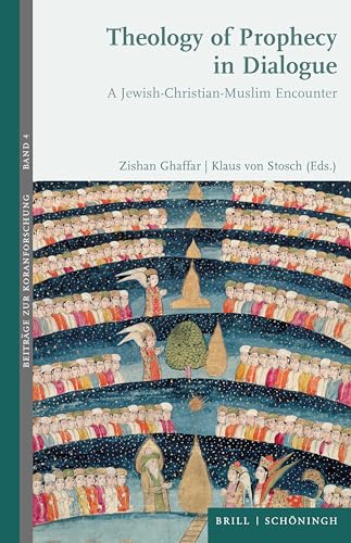 Theology of Prophecy in Dialogue: A Jewish-Christian-Muslim Encounter (Beiträge zur Koranforschung) von Brill | Schöningh