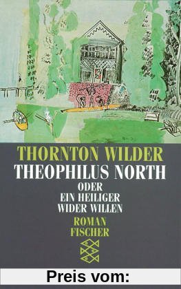 Theophilus North oder Ein Heiliger wider Willen: Roman
