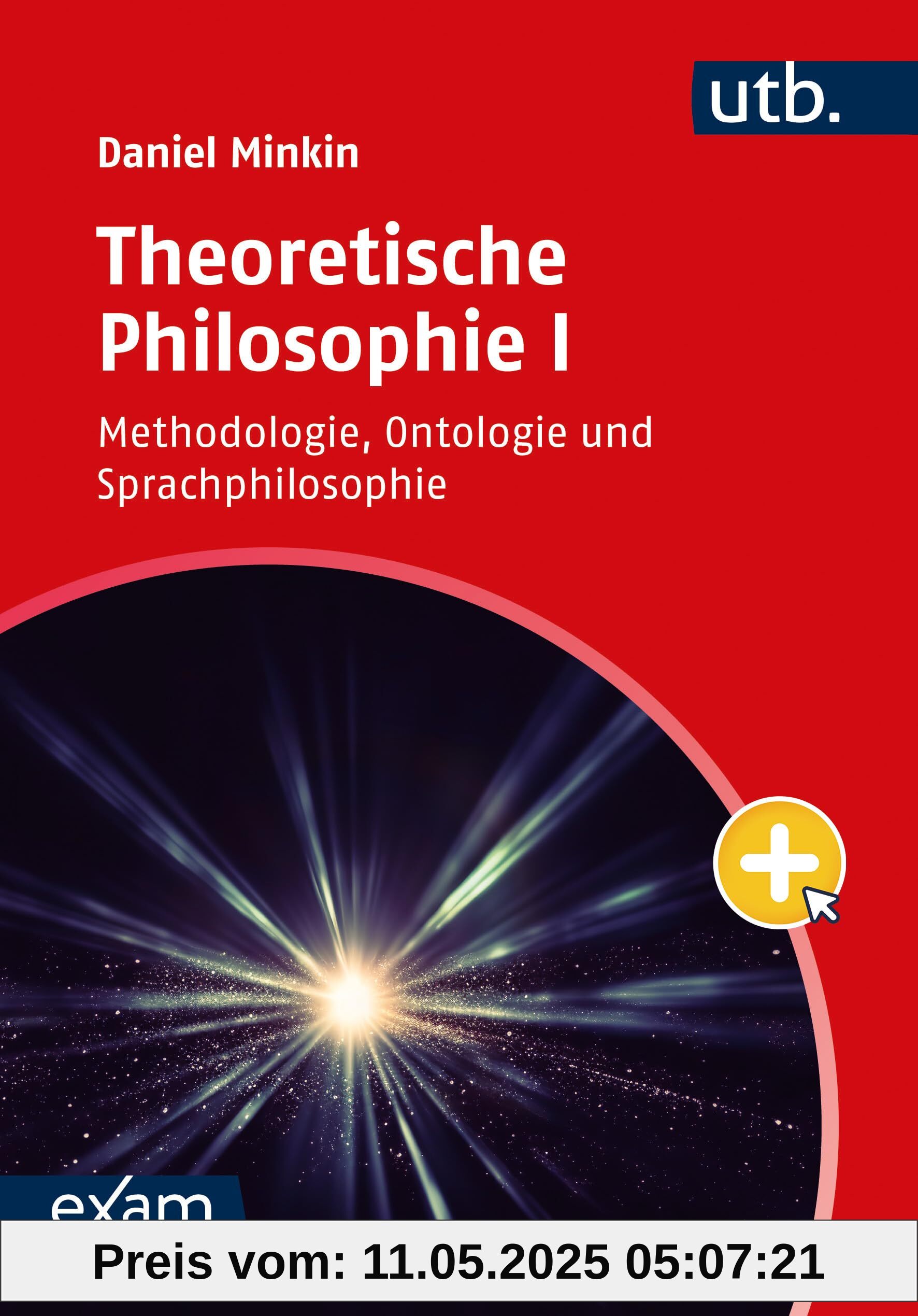 Theoretische Philosophie I: Methodologie, Ontologie und Sprachphilosophie (utb exam)