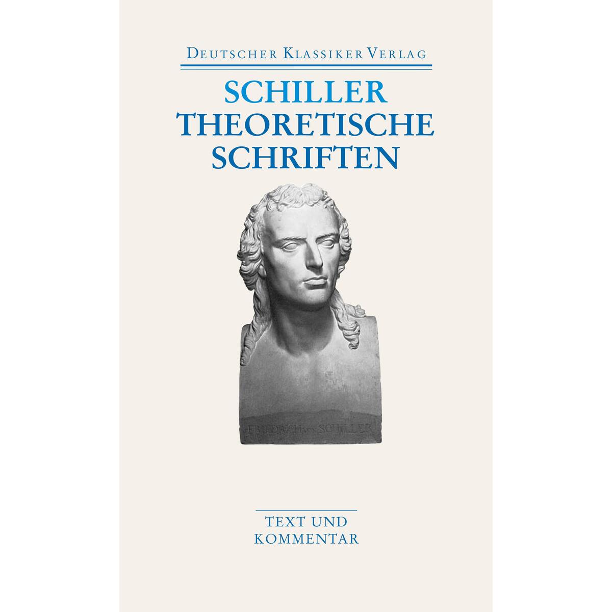 Theoretische Schriften Theoretische Schriften von Deutscher Klassikerverlag
