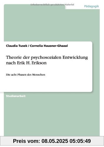 Theorie der psychosozialen Entwicklung nach Erik H. Erikson: Die acht Phasen des Menschen