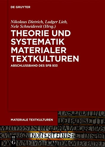Theorie und Systematik materialer Textkulturen: Abschlussband des SFB 933 (Materiale Textkulturen, 46.1) von De Gruyter