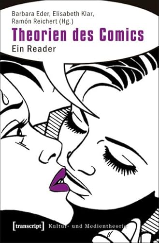 Theorien des Comics: Ein Reader (Kultur- und Medientheorie)