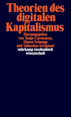 Theorien des digitalen Kapitalismus: Arbeit und Ökonomie, Politik und Subjekt (suhrkamp taschenbuch wissenschaft) von Suhrkamp Verlag