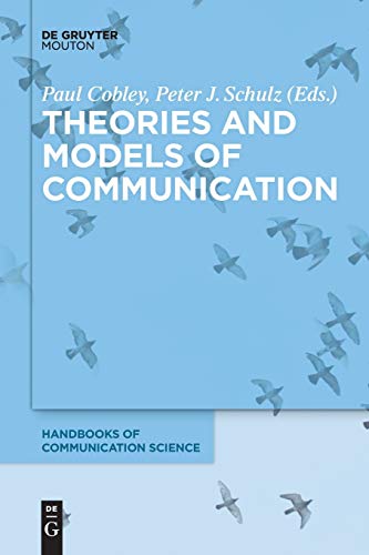 Theories and Models of Communication (Handbooks of Communication Science, 1, Band 1)