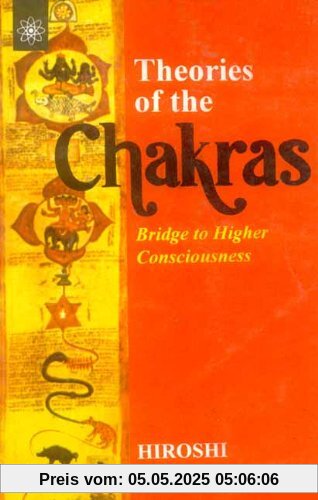 Theories of the Chakras: Insights into Our Subtle Energy System Theories of the Chakras: Insights into Our Subtle Energy System