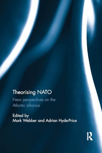 Theorising NATO: New Perspectives on the Atlantic Alliance von Routledge