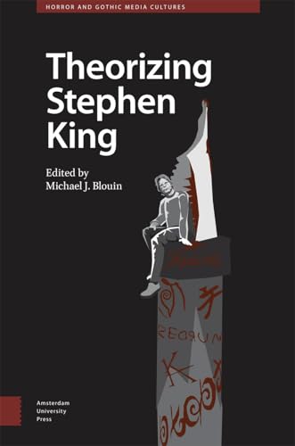 Theorizing Stephen King (Horror and Gothic Media Cultures) von Amsterdam University Press