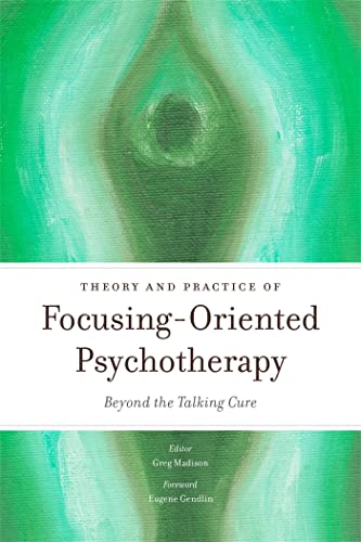 Theory and Practice of Focusing-Oriented Psychotherapy: Beyond the Talking Cure von Jessica Kingsley Publishers